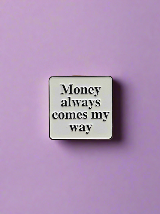 Money always comes my way