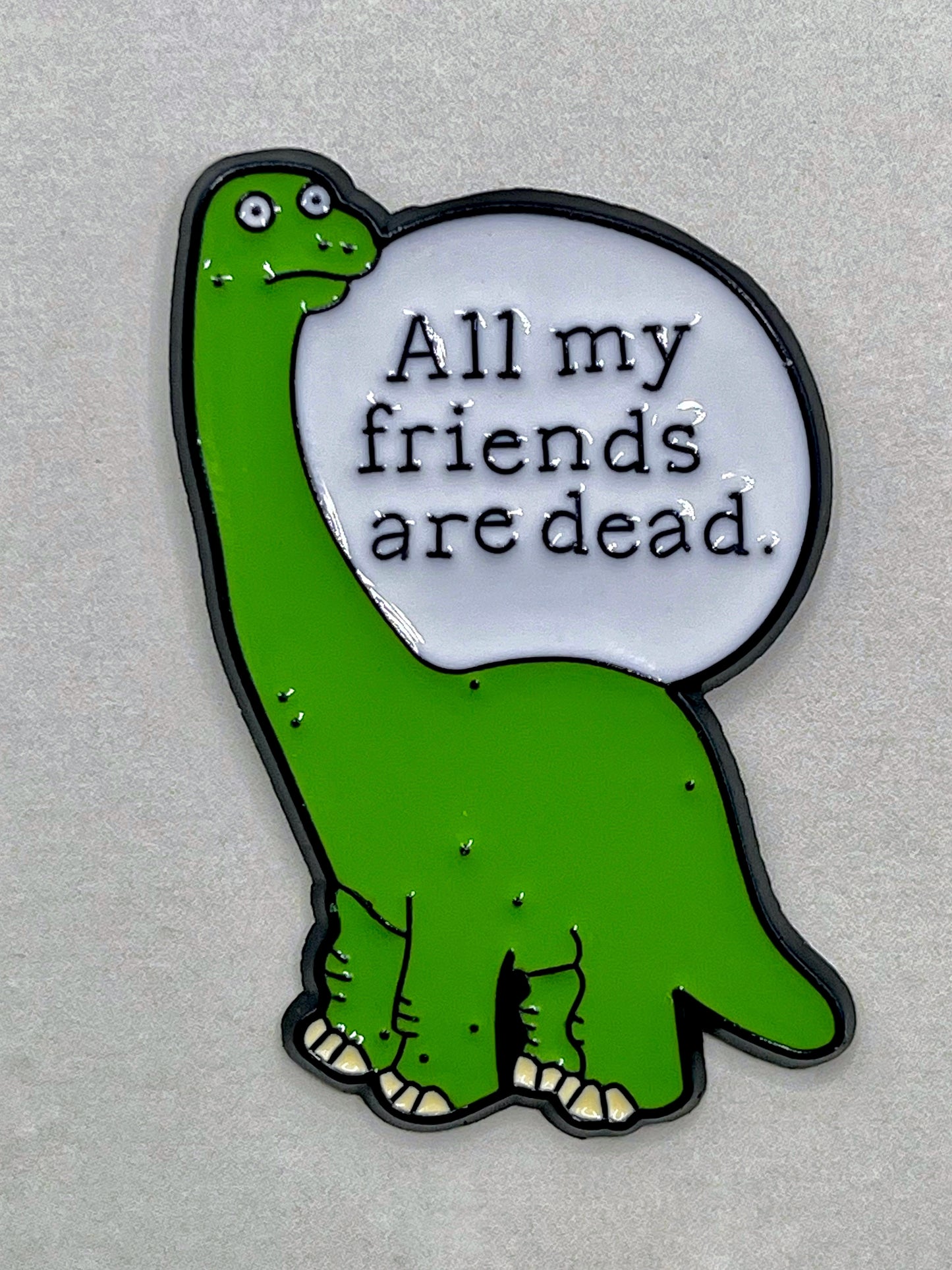 All my friends are dead