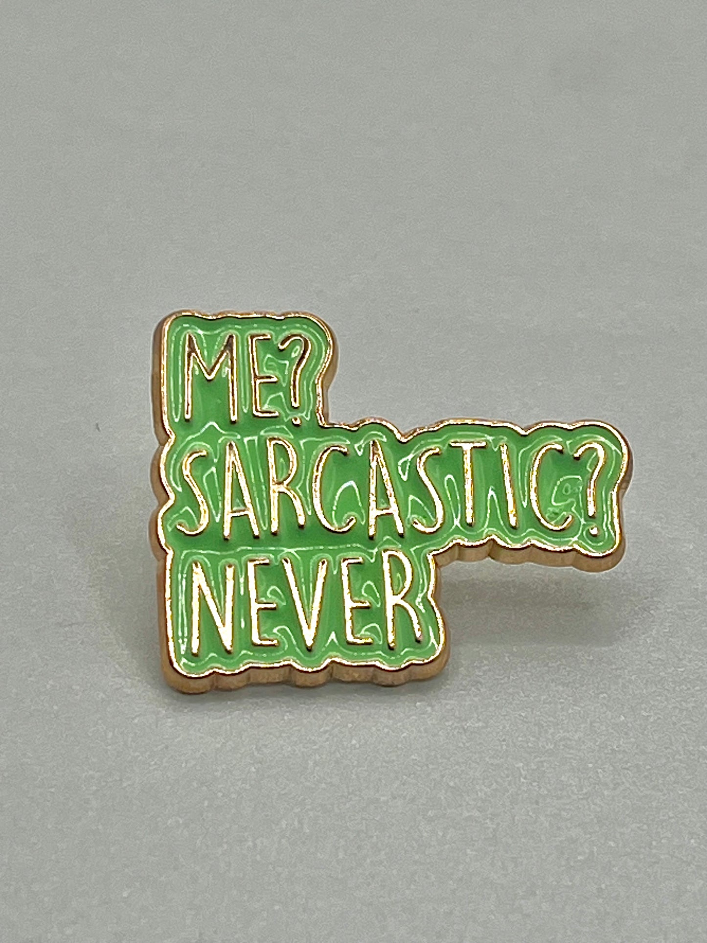 Sarcastic? never