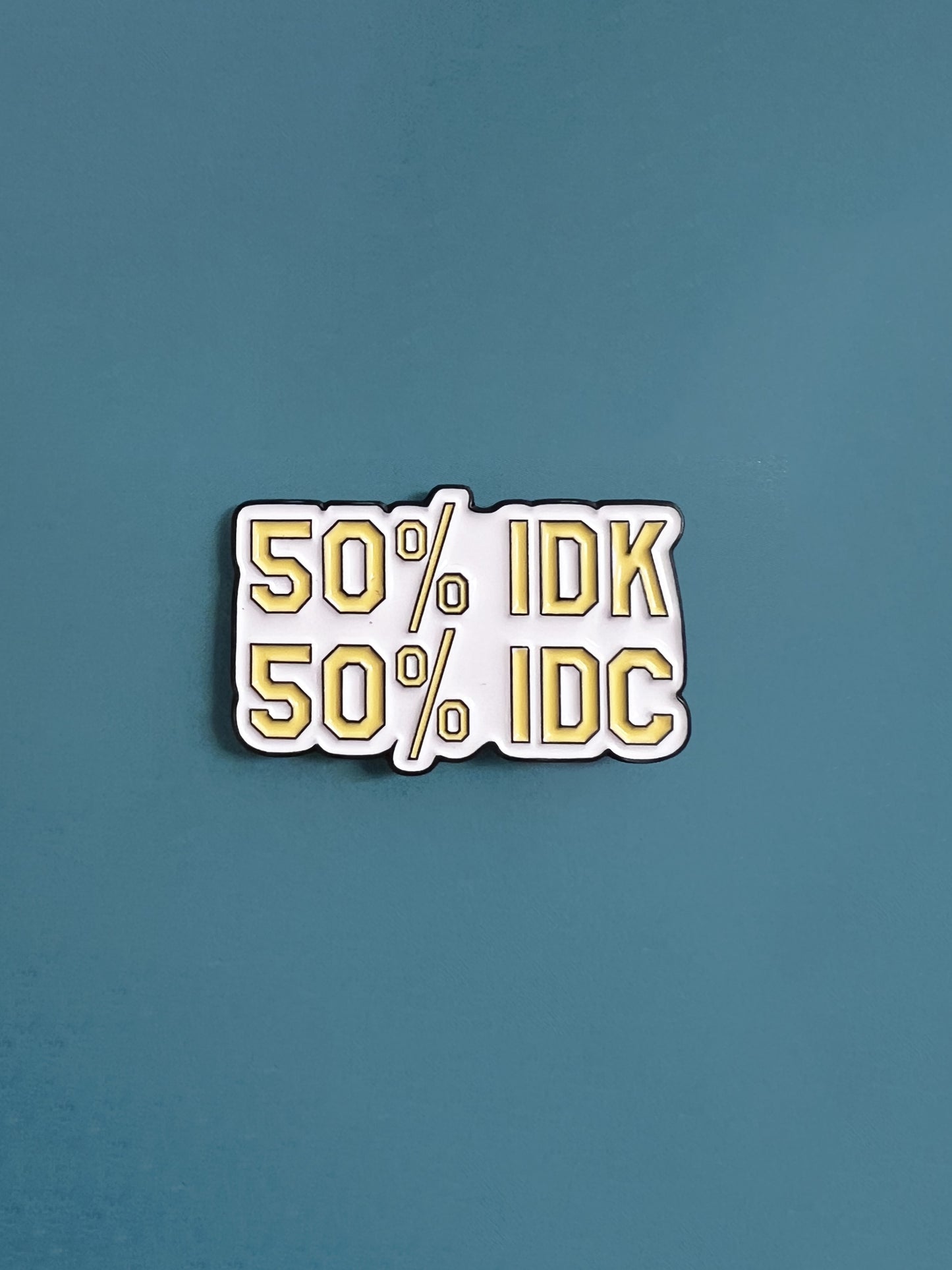 50%IDK, 50%IDC