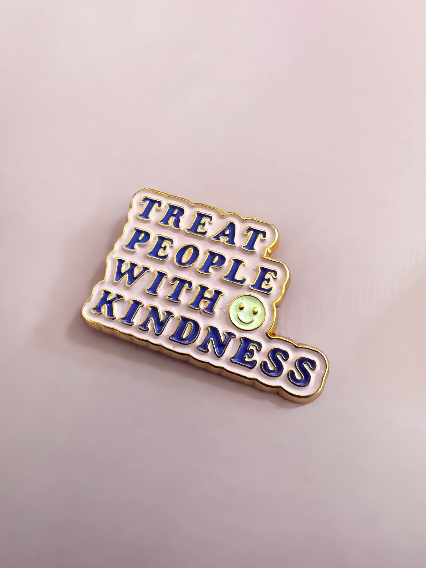 Treat people with kindness